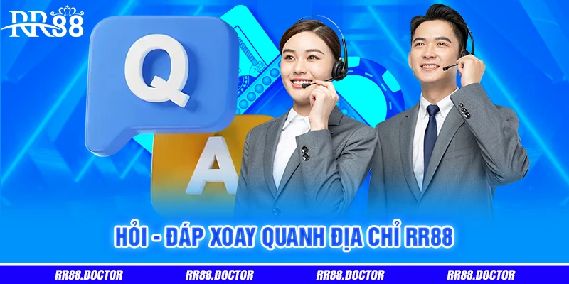 Hỏi - đáp xoay quanh địa chỉ RR88